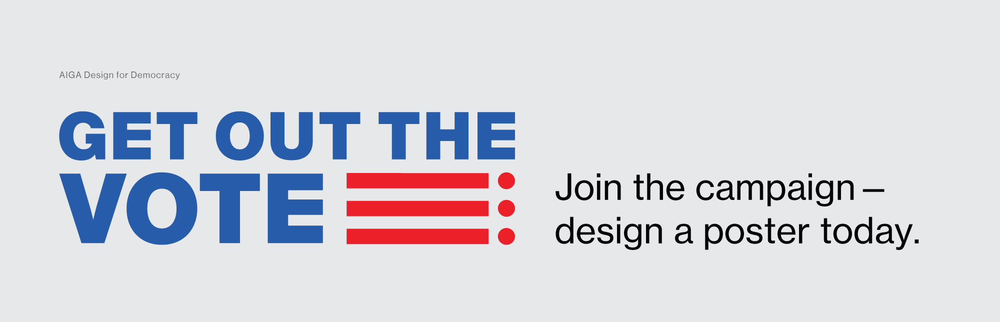 AIGA Design for Democracy Image with text "Get Out the Vote"